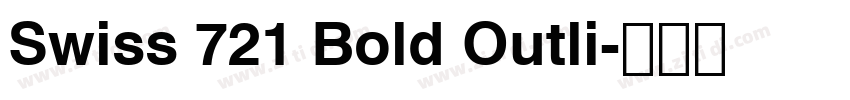 Swiss 721 Bold Outli字体转换 Swiss 721 Bold Outli字体转换